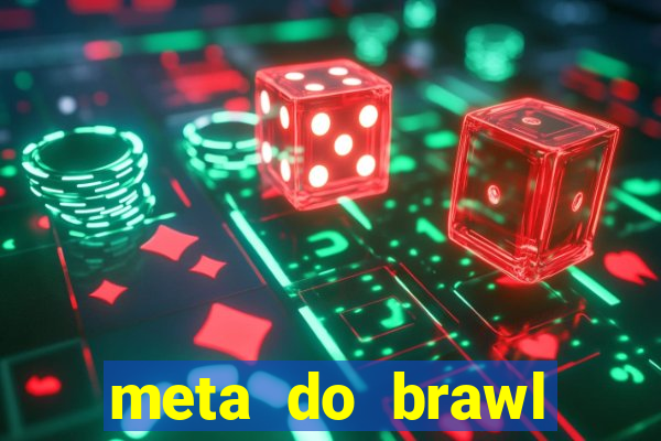 meta do brawl stars 2024